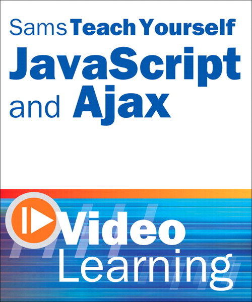 Sams Teach Yourself JavaScript and Ajax Video Learning, Safari