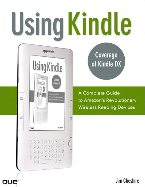 Using Kindle: A Complete Guide to Amazon's Revolutionary Wireless Reading Devices (Kindle DX, Kindle 2), 2nd Edition