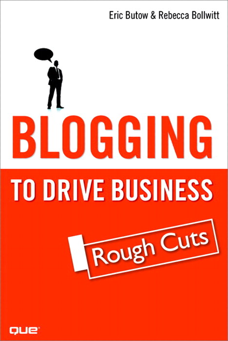 Blogging to Drive Business: Create and Maintain Valuable Customer Connections, Rough Cuts
