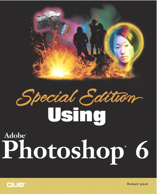 Special Edition Using AdobeÂ® PhotoshopÂ® 6