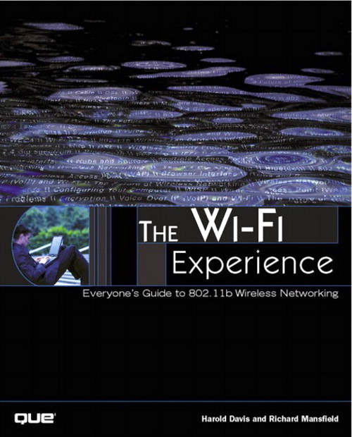 Wi-Fi Experience, The: Everyone's Guide to 802.11b Wireless Networking