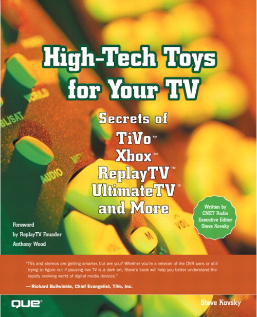 High-Tech Toys for Your TV: Secrets of TiVo, Xbox, ReplayTV, UltimateTV and More