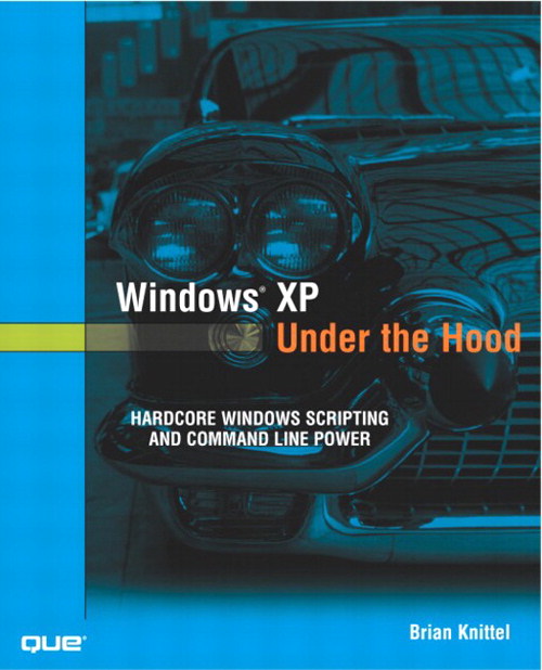 Windows XP Under the Hood: Hardcore Windows Scripting and Command Line Power