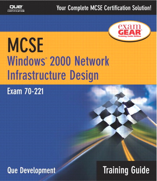 MCSE Training Guide (70-221): Windows 2000 Network Infrastructure Design, 2nd Edition