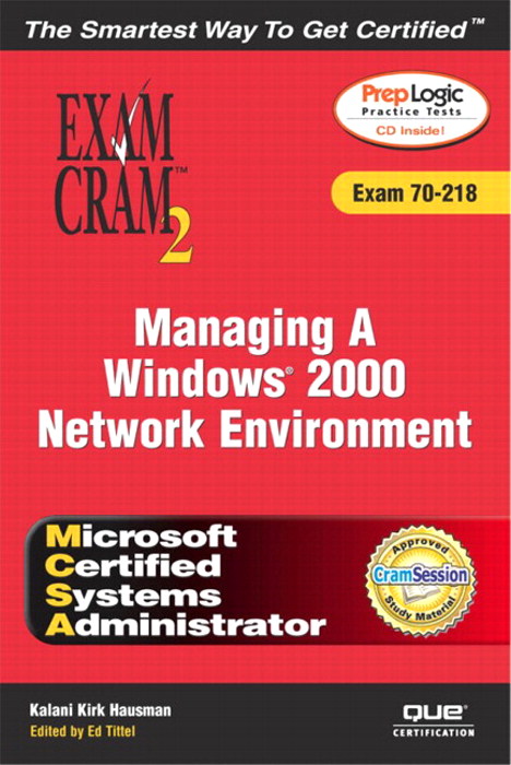 MCSA Managing a Windows 2000 Network Environment Exam Cram 2 (Exam Cram 70-218)
