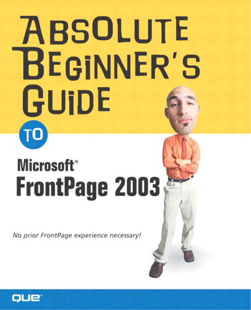 Absolute Beginner's Guide to Microsoft Office FrontPage 2003