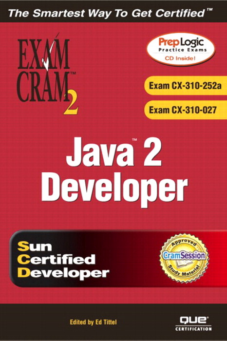 Java 2 Developers' Exam Cram 2 (Exam Cram CX-310-252A & CX-310-027)