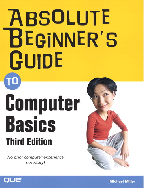 Absolute Beginner's Guide to Computer Basics, 3rd Edition