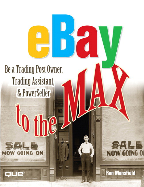eBay to the Max: Be a Trading Post Owner, Trading Assistant & PowerSeller