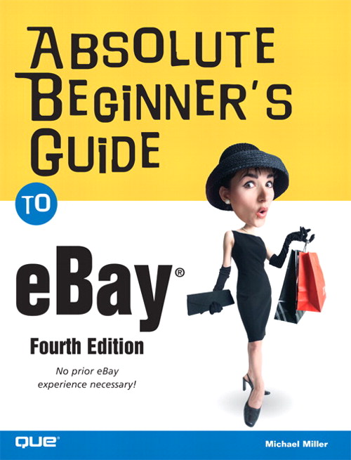 Absolute Beginner's Guide to eBay, 4th Edition