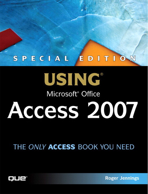 Special Edition Using Microsoft Office Access 2007