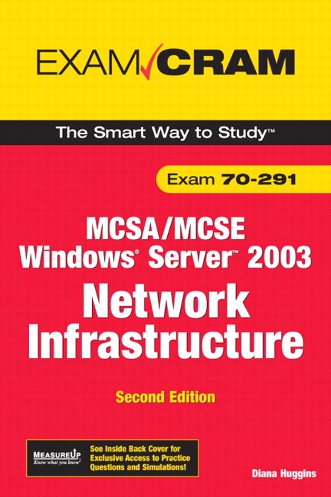 MCSA/MCSE 70-291 Exam Cram: Implementing, Managing, and Maintaining a Microsoft Windows Server 2003 Network Infrastructure, 2nd Edition