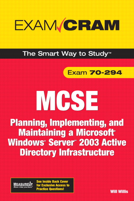 MCSA/MCSE 70-294 Exam Cram: Planning, Implementing, and Maintaining a Microsoft Windows Server 2003 Active Directory Infrastructure, 2nd Edition