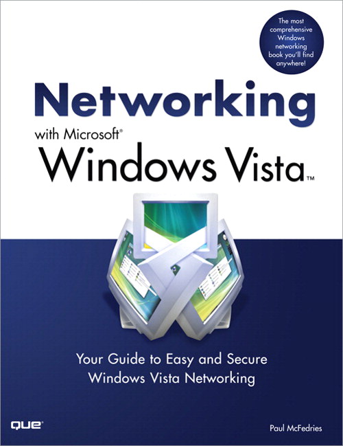 Networking with Microsoft Windows Vista: Your Guide to Easy and Secure Windows Vista Networking