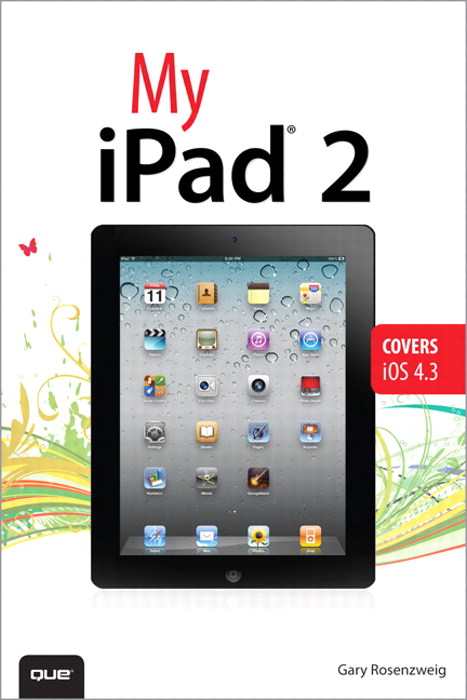 My iPad 2 (covers iOS 4.3), 2nd Edition