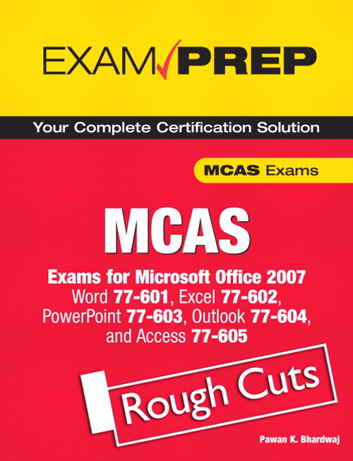 MCAS Office 2007 Exam Prep: Exams for Microsoft Office 2007, Rough Cuts
