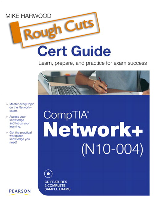 CompTIA Network+ (N10-004) Cert Guide, Rough Cuts