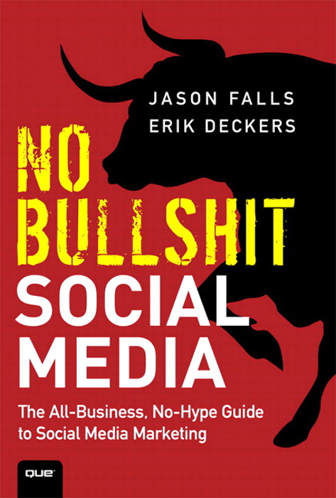 No Bullshit Social Media: The All-Business, No-Hype Guide to Social Media Marketing