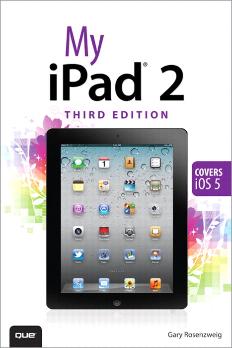 My iPad 2 (covers iOS 5), 3rd Edition