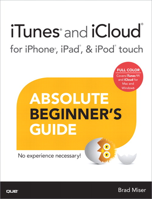 iTunes and iCloud for iPhone, iPad, & iPod touch Absolute Beginner's Guide