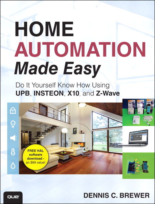 Home Automation Made Easy: Do It Yourself Know How Using UPB, Insteon, X10 and Z-Wave