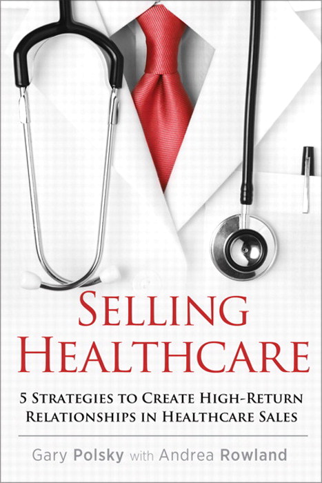 Selling Healthcare: 5 Strategies to Create High-Return Relationships in Healthcare Sales