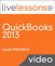 QuickBooks 2013 LiveLessons (Video Training): For All QuickBooks Pro, Premier and Enterprise Users