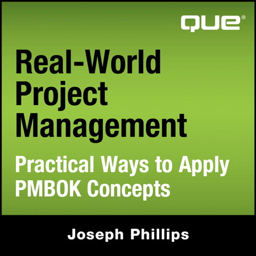 Real-World Project Management: Practical Ways to Apply PMBOK Concepts