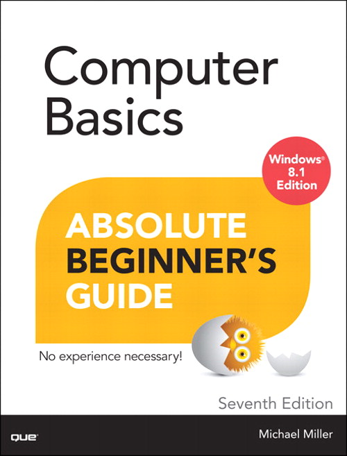 Computer Basics Absolute Beginner's Guide, Windows 8.1 Edition, 7th Edition