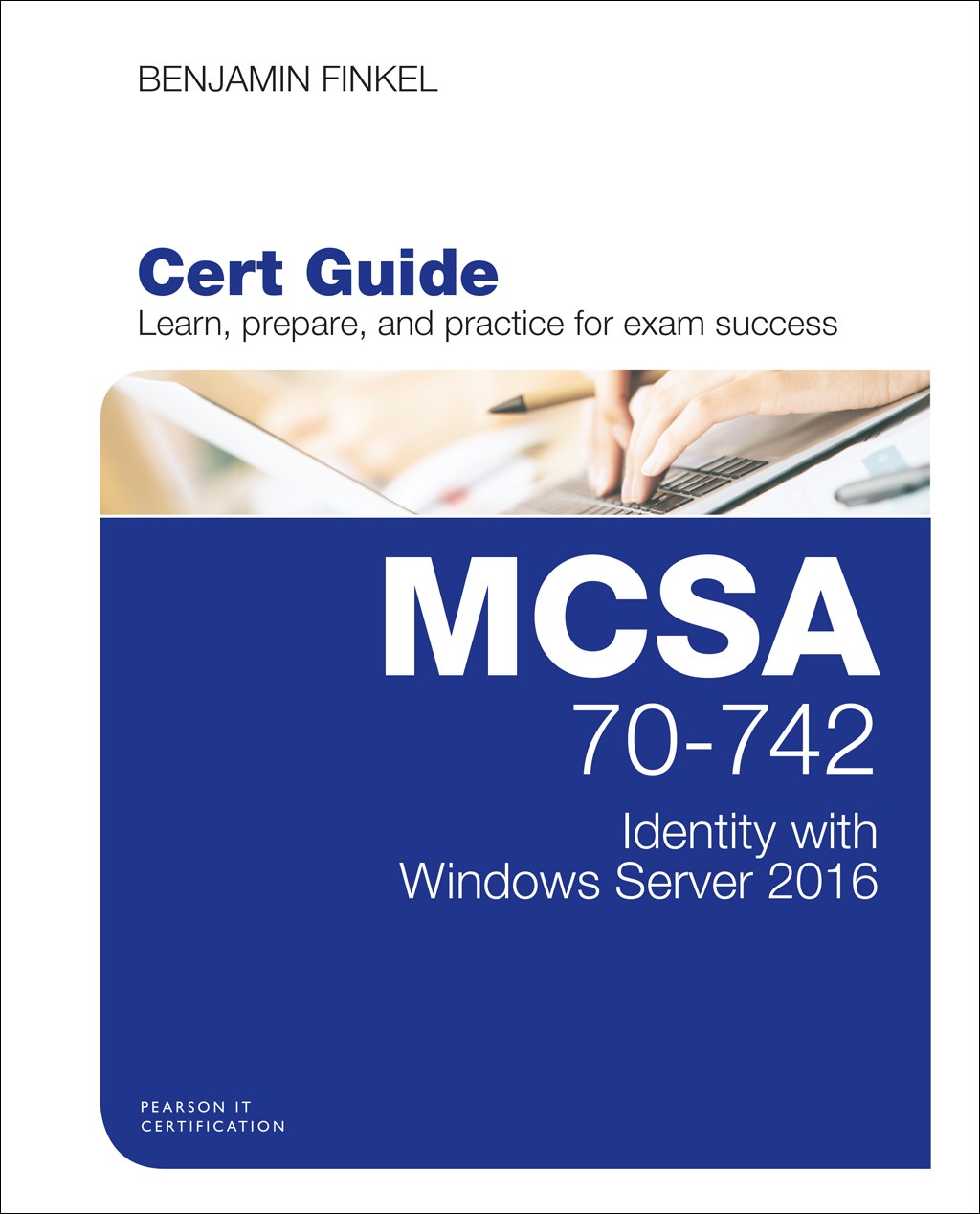 MCSA 70-742 Cert Guide: Identity with Windows Server 2016