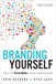 Branding Yourself: How to Use Social Media to Invent or Reinvent Yourself, 3rd Edition
