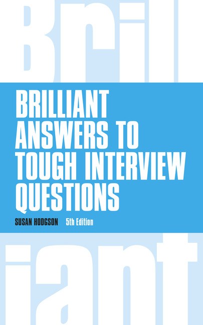 Brilliant Answers to Tough Interview Questions, 5th Edition