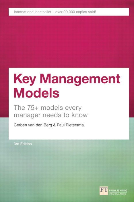 Key Management Models: The 75+ Models Every Manager Needs to Know, 3rd Edition