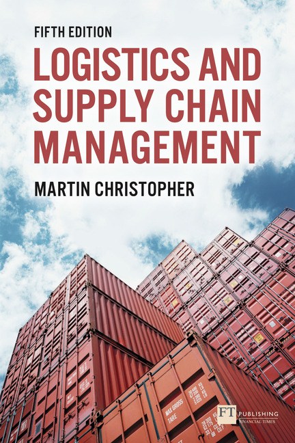 Logistics & Supply Chain Management: Logistics & Supply Chain Management, 5th Edition