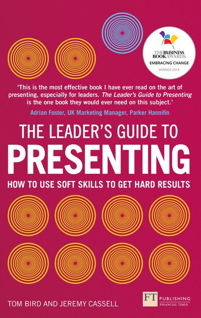 Leader's Guide to Presenting, The: How to Use Soft Skills to Get Hard Results