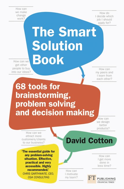 Smart Solution Book, The: 68 Tools for Brainstorming, Problem Solving and Decision Making