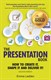 Presentation Book, The: How to Create it, Shape it and Deliver it! Improve Your Presentation Skills Now, 2nd Edition
