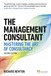 The Management Consultant: Mastering the Art of Consultancy, 2nd Edition