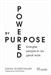 Powered by Purpose: Energise your people to do great work