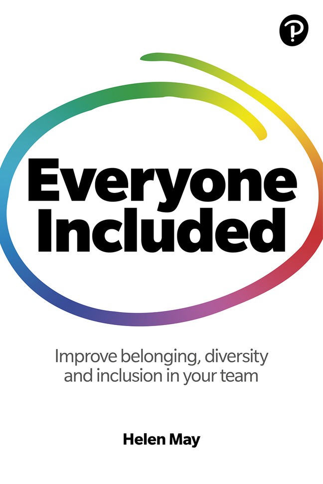 Everyone Included: How to improve belonging, diversity and inclusion in your team: How to improve belonging, diversity and inclusion in your team