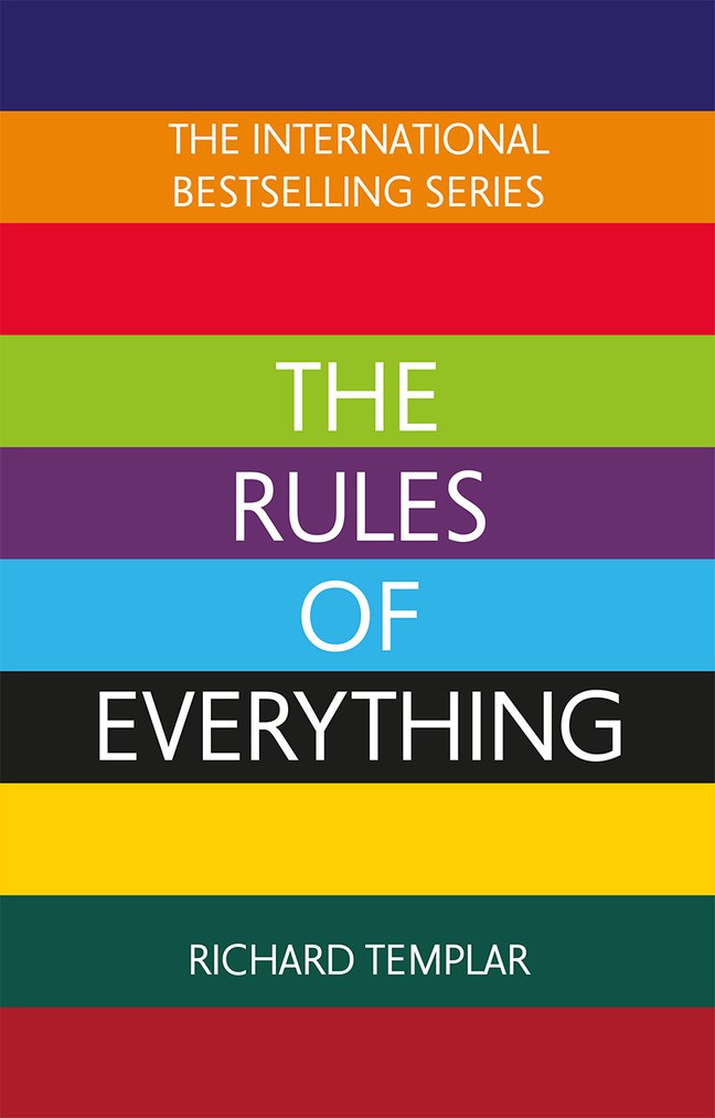 The Rules of Everything: A complete code for success and happiness in everything that matters