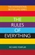 The Rules of Everything: A complete code for success and happiness in everything that matters