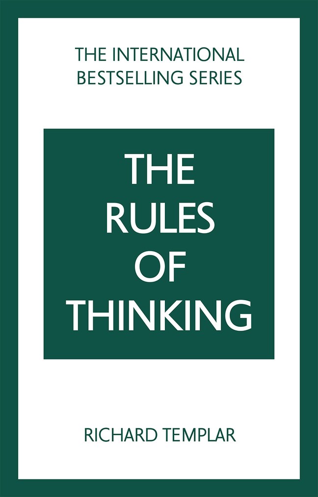 The Rules of Thinking: A Personal Code to Think Yourself Smarter, Wiser and Happier, 2nd Edition