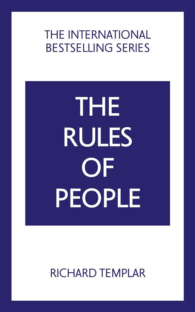 The Rules of People: A personal code for getting the best from everyone, 2nd Edition