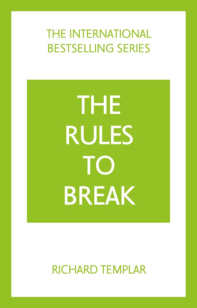 The Rules to Break: A personal code for living your life, your way (Richard Templar's Rules), 4th Edition