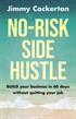 No Risk Side Hustle: BUILD your business in 60 days without quitting your job