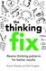 The Thinking Fix: Rewire thinking patterns for better results