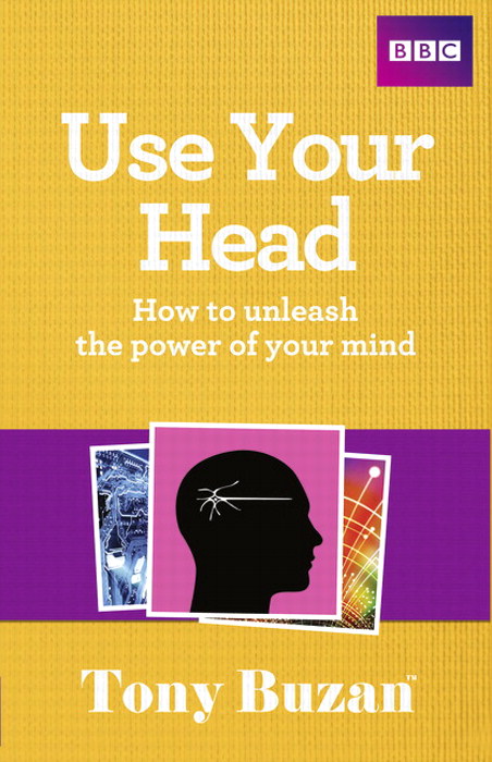 Use Your Head: How to unleash the power of your mind