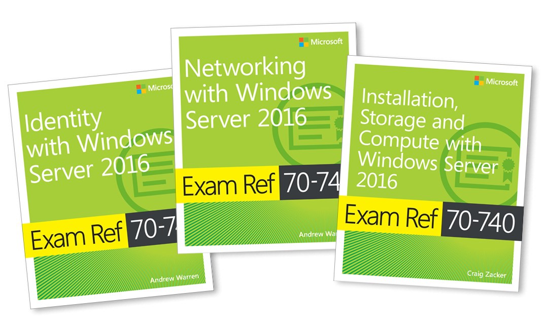 MCSA Windows Server 2016 Exam Ref 3-Pack: Exams 70-740, 70-741, and 70-742