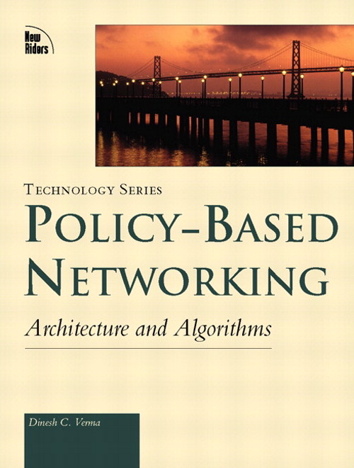 Policy-Based Networking: Architecture and Algorithms